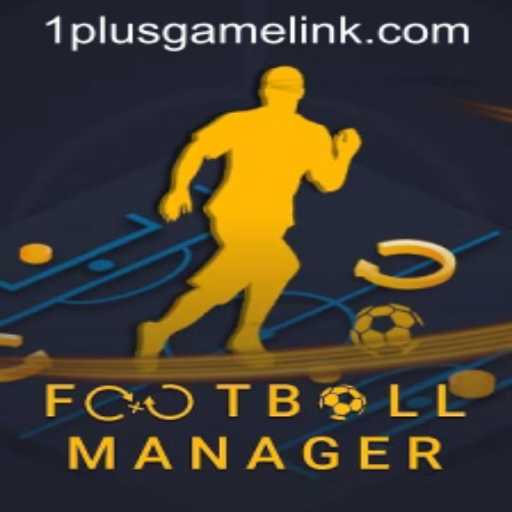 A Comprehensive Guide to Football Manager and the 1plusgame Experience