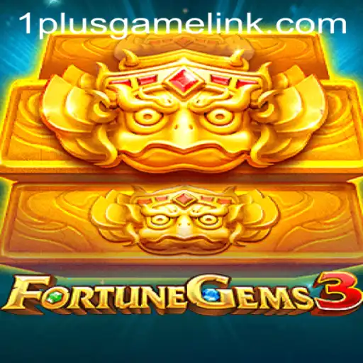 FortuneGems3: A Comprehensive Guide to the Thrilling World of 1plusgame's Latest Release