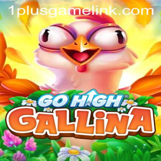 Exploring GoHighGallina: A Unique Experience in the World of 1plusgame