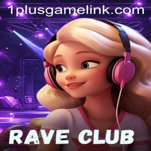 RaveClub: Dive into the Electrifying World of 1plusgame